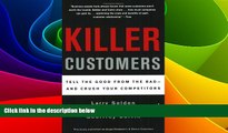Must Have  Killer Customers: Tell the Good from the Bad--and Dominate Your Competitors  READ Ebook