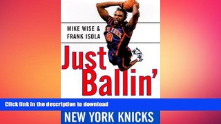 READ book  Just Ballin : The Chaotic Rise of the New York Knicks  FREE BOOOK ONLINE