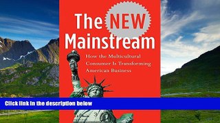 Must Have  The New Mainstream: How the Multicultural Consumer Is Transforming American Business