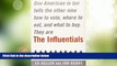 Big Deals  The Influentials: One American in Ten Tells the Other Nine How to Vote, Where to Eat,