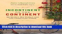 Books Incontinent on the Continent: My Mother, Her Walker, and Our Grand Tour of Italy Free Online