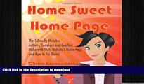 READ PDF Home Sweet Home Page: The 5 Deadly Mistakes Authors, Speakers and Coaches Make with Their