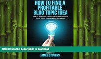 FAVORIT BOOK How to Find a Profitable Blog Topic Idea: How to Blog and Generate Profitable Bl READ