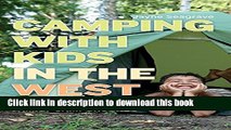 Books Camping with Kids in the West: BC and Alberta s Best Family Campgrounds Free Online