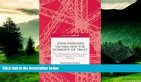 Must Have  John Maynard Keynes and the Economy of Trust: The Relevance of the Keynesian Social