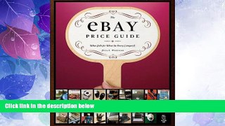 Big Deals  The eBay Price Guide: What Sells for What (in Every Category!)  Free Full Read Most
