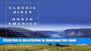 Books Classic Hikes of North America: 25 Breathtaking Treks In The United States And Canada Free