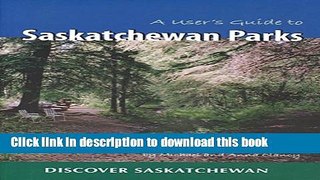 Books A User s Guide to Saskatchewan Parks Full Download