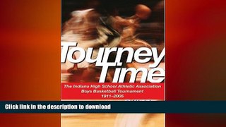 Free [PDF] Downlaod  Tourney Time: The Indiana High School Athletic Association Boys Basketball
