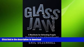 READ THE NEW BOOK Glass Jaw: A Manifesto for Defending Fragile Reputations in an Age of Instant