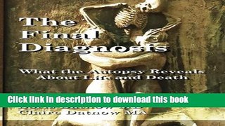 Download  The Final Diagnosis: What Autopsies Reveal About Life and Death  Free Books
