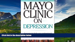 READ FREE FULL  Mayo Clinic On Depression: Answers to Help You Understand, Recognize and Manage