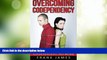 READ FREE FULL  Overcoming Codependency: How to Have Healthy Relationships and Be Codependent No