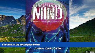 READ FREE FULL  Mirror of a Shattered Mind: Manic Depression/Bipolar Journey to the Other Side of