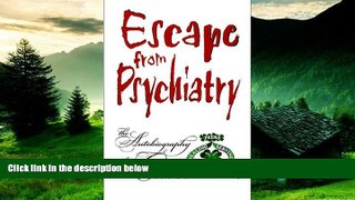 Must Have  Escape from Psychiatry  READ Ebook Full Ebook Free