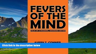 Must Have  Fevers of the Mind: Tales of a Roaming, Wounded Critter  Download PDF Full Ebook Free