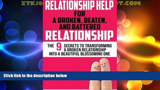 READ FREE FULL  Relationship Help: For a Broken, Beaten, and Battered Relationship (Relationship