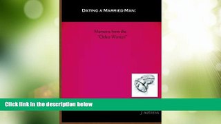 Must Have  Dating A Married Man: Memoirs From The 