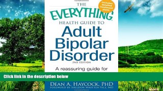 READ FREE FULL  The Everything Health Guide to Adult Bipolar Disorder: Reassuring advice for