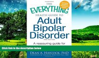 READ FREE FULL  The Everything Health Guide to Adult Bipolar Disorder: Reassuring advice for