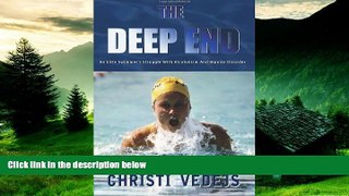 READ FREE FULL  The Deep End: An Elite Swimmer s Struggle With Alcoholism And Bipolar Disorder