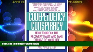 Must Have  Codependency Conspiracy: How to Break the Recovery Habit and Take Charge ofYour Life