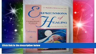 Full [PDF] Downlaod  Expressions of Healing: Embracing the Process of Grief a Compassionate