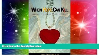 READ FREE FULL  When Hope Can Kill: Reclaiming Your Soul in Romantic Relationships  READ Ebook