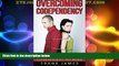 Must Have  Overcoming Codependency: How to Have Healthy Relationships and Be Codependent No More