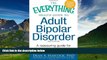 Must Have  The Everything Health Guide to Adult Bipolar Disorder: Reassuring advice for patients