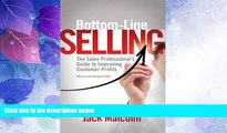 Big Deals  Bottom Line Selling: The Sales Professional s Guide to Improving Customer Profits  Best