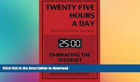 DOWNLOAD Twenty Five Hours a Day: Embracing the Internet Generation READ NOW PDF ONLINE