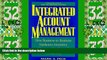 Big Deals  Integrated Account Management: How Business-to-Business Marketers Maximize Customer