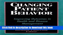 [Read PDF] Changing Patient Behavior: Improving Outcomes in Health and Disease Management Ebook