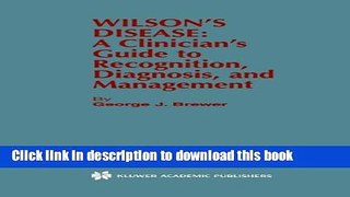 [Download] Wilson s Disease: A Clinician s Guide to Recognition, Diagnosis, and Management  Read