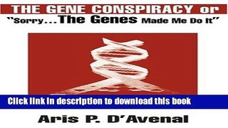 [Read  e-Book PDF] The Gene Conspiracy or Sorry...the Genes Made Me Do It Free Books
