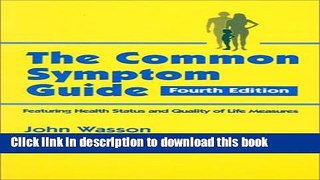 Books The Common Symptom Guide: A Guide to the Evaluation Common Adult and Pediatric Symptoms Full