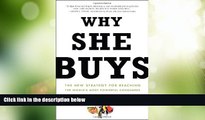 Big Deals  Why She Buys: The New Strategy for Reaching the World s Most Powerful Consumers  Free