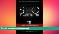 READ ONLINE SEO Black Book: A Guide to the Search Engine Optimization Industry s Secrets (The SEO