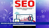 READ THE NEW BOOK Seo: SEO Marketing - Learn 14 Amazing Steps To Search Engine Optimization