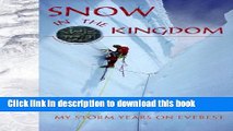 Ebook Snow in the Kingdom: My Storm Years on Mount Everest Full Online