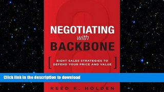 READ THE NEW BOOK Negotiating with Backbone: Eight Sales Strategies to Defend Your Price and Value