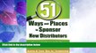Big Deals  51 Ways and Places to Sponsor New Distributors: Discover Hot Prospects For Your Network