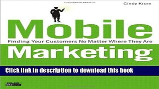 Ebook Mobile Marketing: Finding Your Customers No Matter Where They Are Full Online