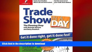 PDF ONLINE Trade Show in a Day: Get It Done Right, Get It Done Fast! READ PDF FILE ONLINE