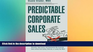 READ PDF Predictable Corporate Sales: Demystify, Take Control, and Consistently Win Corporate