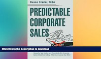 READ PDF Predictable Corporate Sales: Demystify, Take Control, and Consistently Win Corporate