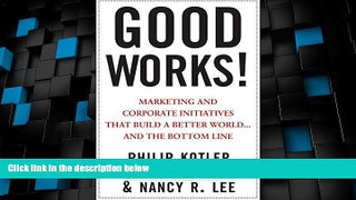 Must Have PDF  Good Works!: Marketing and Corporate Initiatives that Build a Better World...and