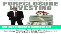 Ebook Foreclosure Investing: Learn the secrets to making money buying foreclosures Full Online