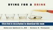 Books Dying for a Drink: What You and Your Family Should Know About Alcoholism Free Online